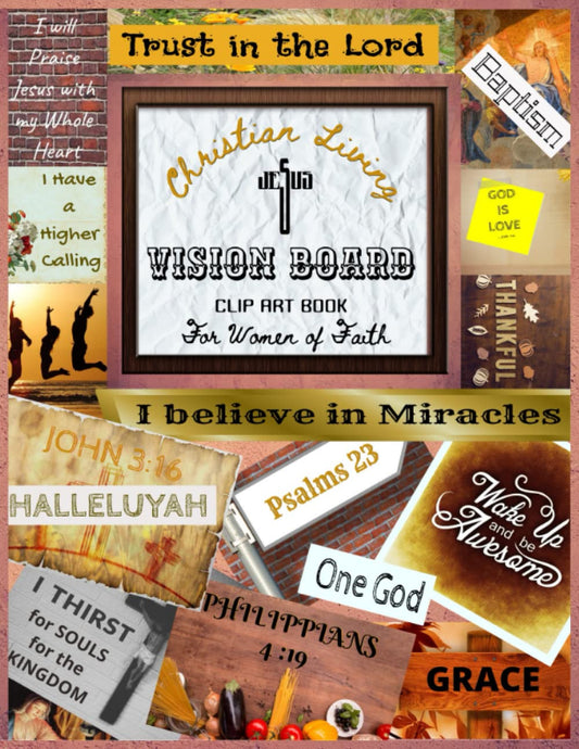 Christian Living - Vision Board Clip Art Book for Women of Faith: With over 500 Elements of inspiring images, scriptural verses, phrases and powerful ... Spiritual Journey. (Vision Board Supplies ) - 5333