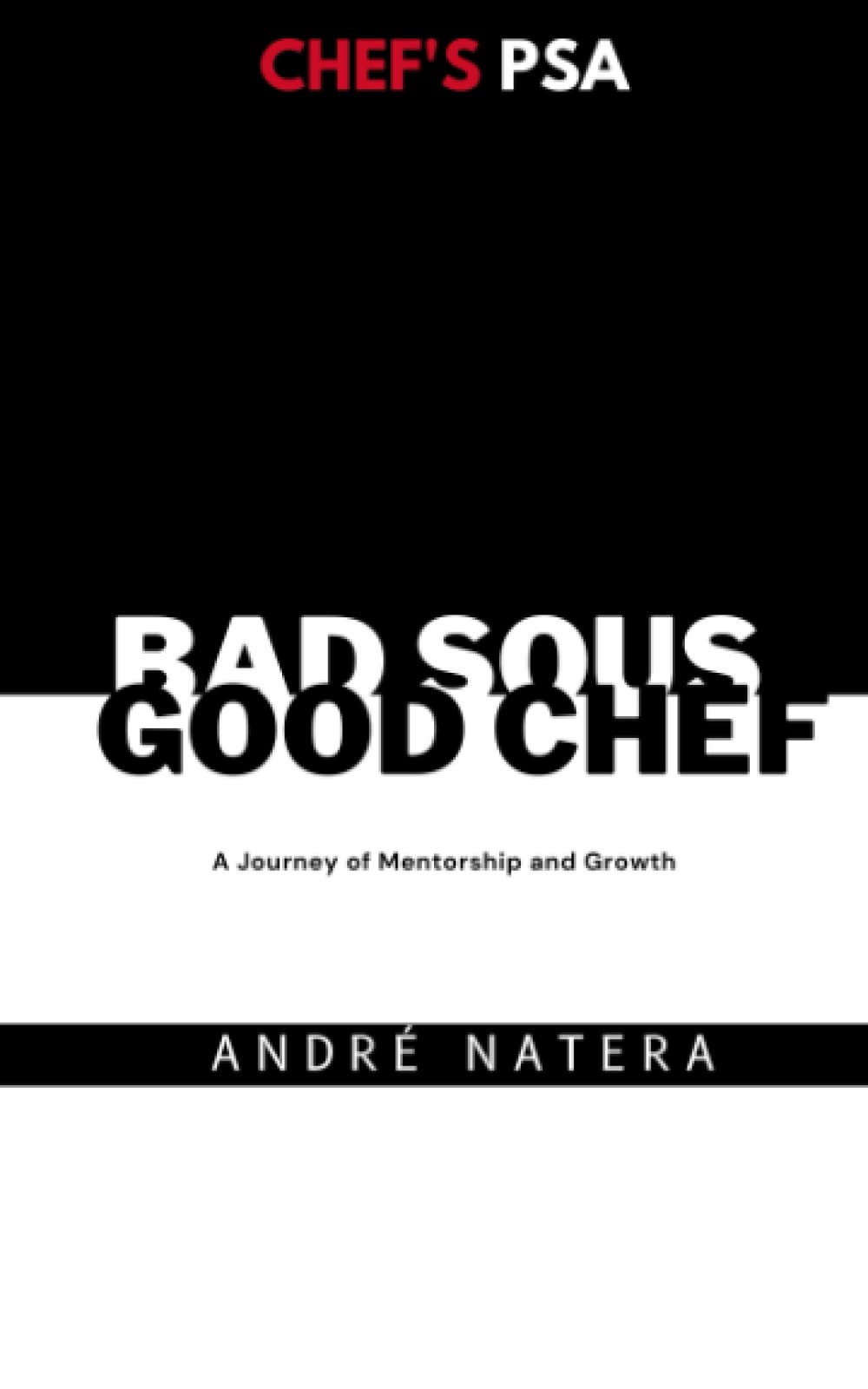 Chef's PSA: Bad Sous, Good Chef: A Journey of Mentorship and Growth