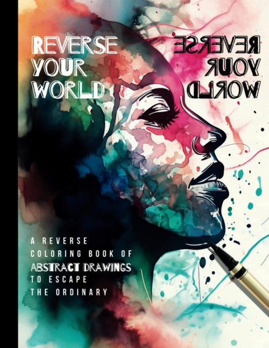 Reverse your world: A reverse coloring book of abstract drawings to escape the ordinary - 3488