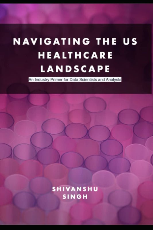 Navigating the US Healthcare Landscape: An Industry Primer to Data Scientists and Analysts