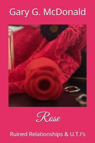 Rose: Ruined Relationships & U.T.I's - 6300