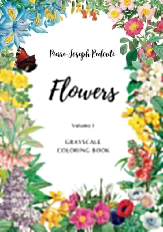 Pierre-Joseph Redouté Flowers Volume I Grayscale Coloring Book (Pierre-Joseph Redouté Grayscale Coloring Book) - 3588