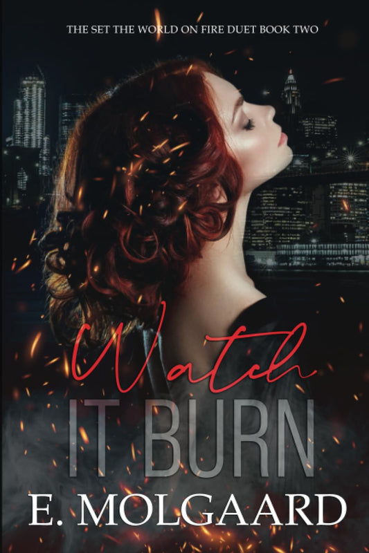 Watch it Burn: Set the World on Fire Duet Book 2 - 5926