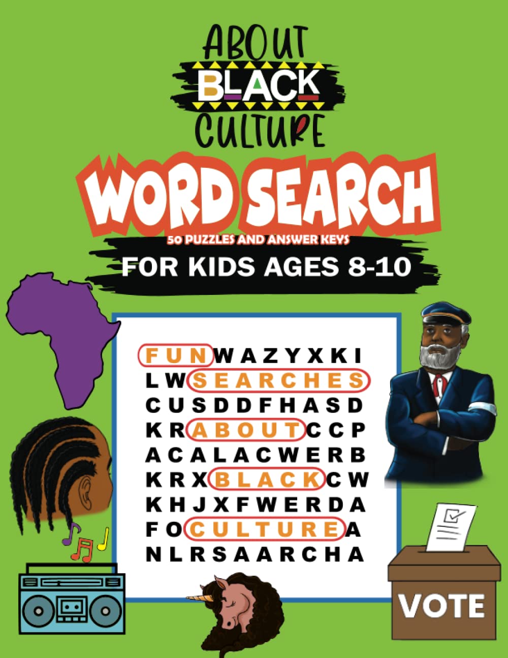 About Black Culture Word Search: Learn About HBCUs, Inventors, Freedom Fighters, Iconic Music Figures & More - With 50 Puzzles & Answer Keys for Ages 8-10 (About Black Culture Educational Series)