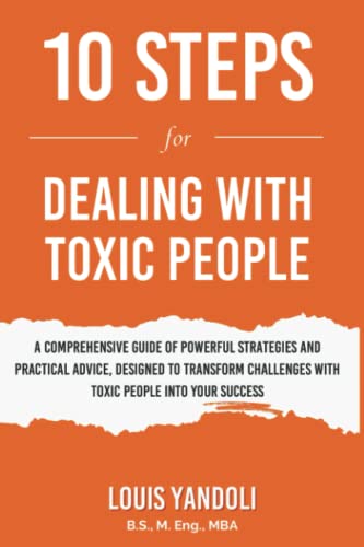 10 Steps for Dealing with Toxic People: A practical guide for navigating negative influences for a happy, healthier life - 8758