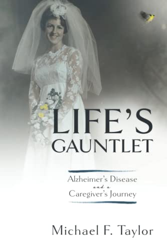 Life's Gauntlet: Alzheimer's Disease and a Caregiver's Journey