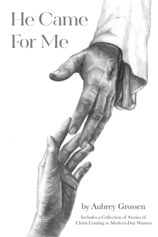 He Came For Me: Stories of Christ Coming to Modern-Day Women - 7794