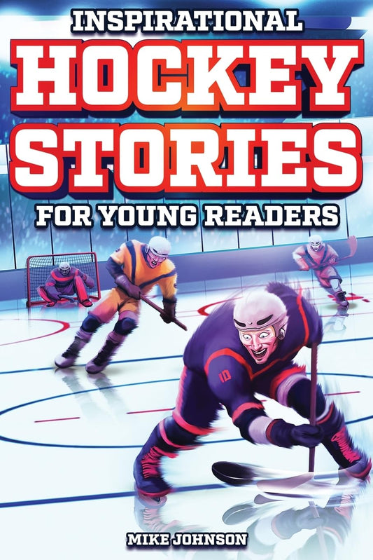 Inspirational Hockey Stories for Young Readers: 12 Unbelievable True Tales to Inspire and Amaze Young Hockey Lovers - 1076
