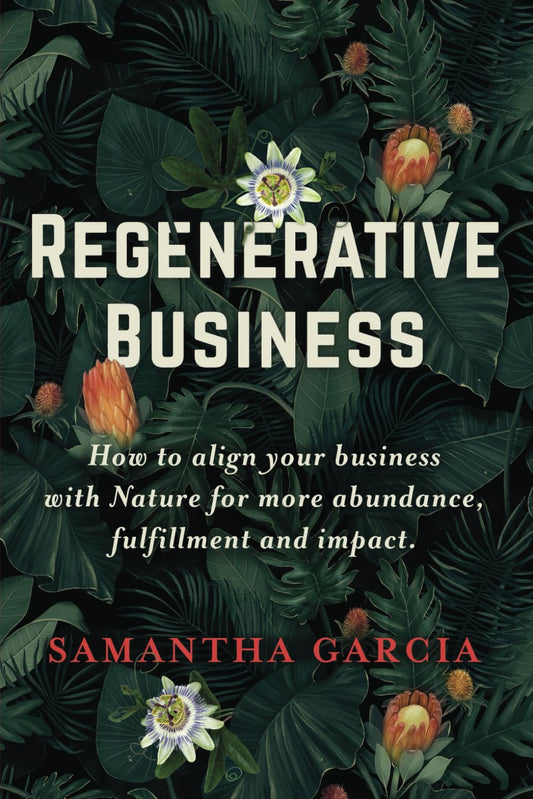 Regenerative Business: How to Align Your Business with Nature for More Abundance, Fulfillment, and Impact - 4904