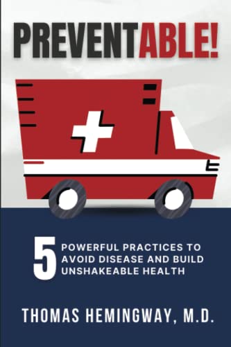 PREVENTABLE!: 5 Powerful Practices to Avoid Disease & Build Unshakeable Health - 5081