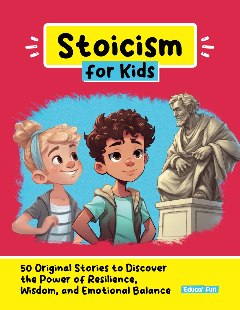 Stoicism for Kids: 50 Original Stories to Discover the Power of Resilience, Wisdom, and Emotional Balance (Personal Development for Children) - 8516