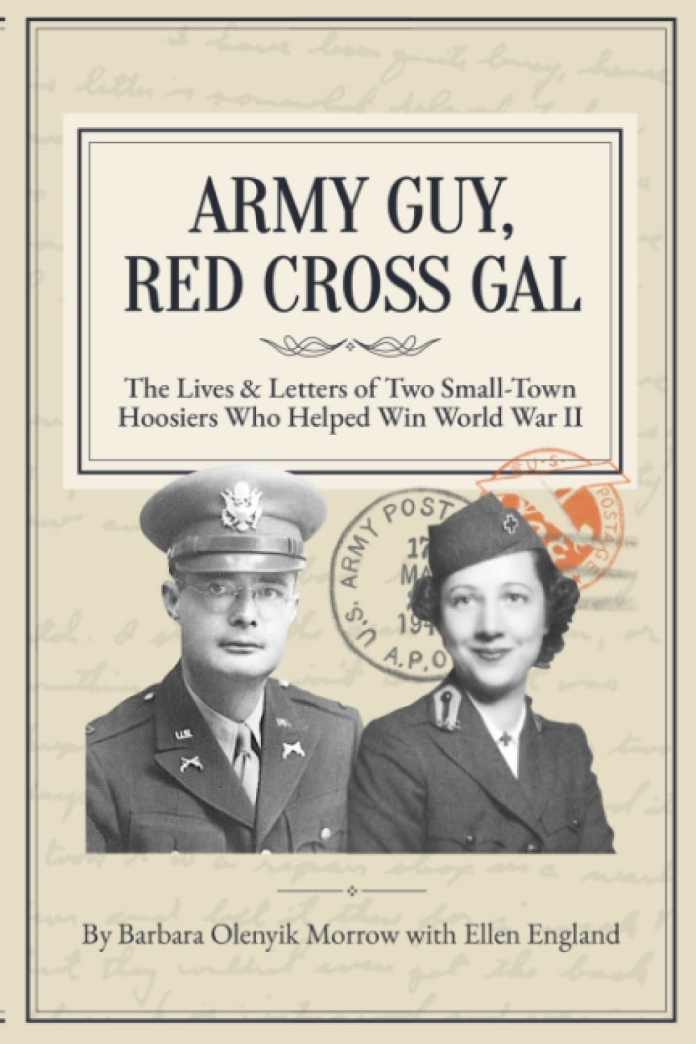 Army Guy, Red Cross Gal: The Lives & Letters of Two Small-Town Hoosiers Who Helped Win World War II
