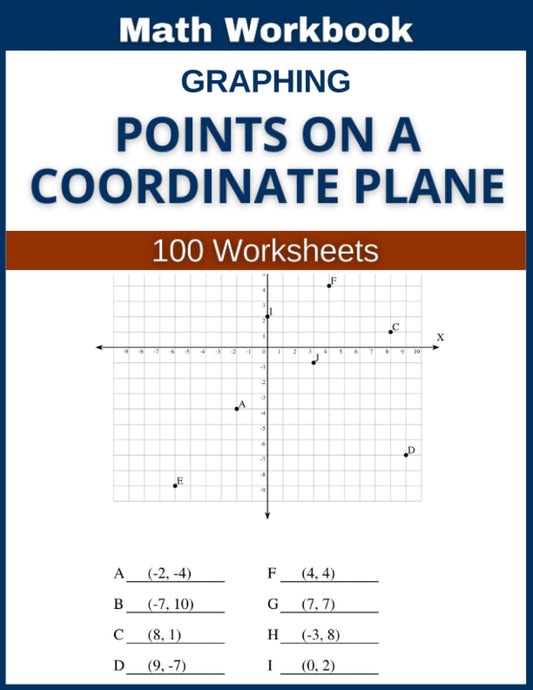 Graphing Points on a Coordinate Plane Math Workbook 100 Worksheets: Hands-on Practice for Graphing Points on a Coordinate Plane - 2286