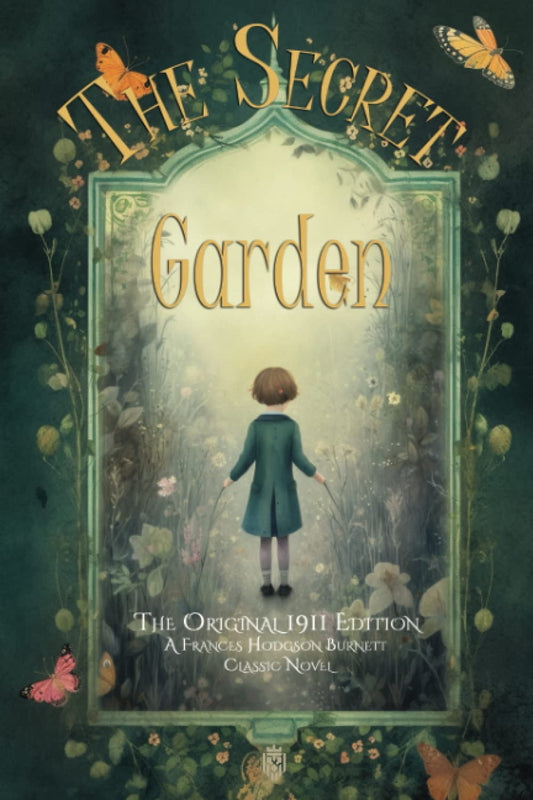 The Secret Garden The Original 1911 Edition (A Frances Hodgson Burnett Classic Novel) - 5280