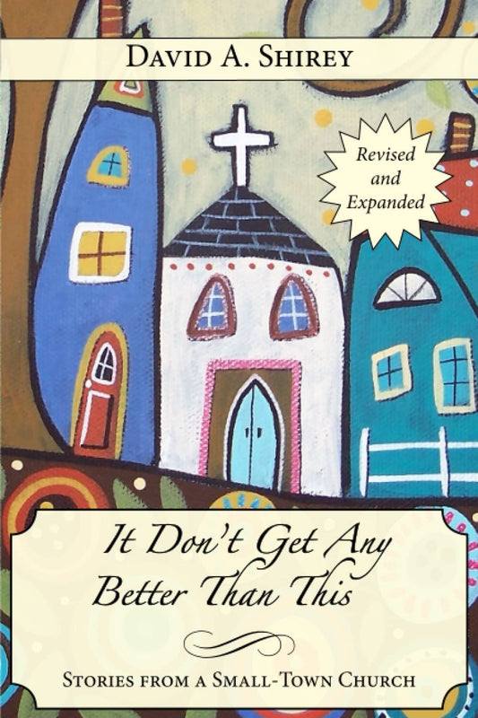It Don't Get Any Better Than This: Stories From a Small-Town Church (Revised and Expanded) - 2655
