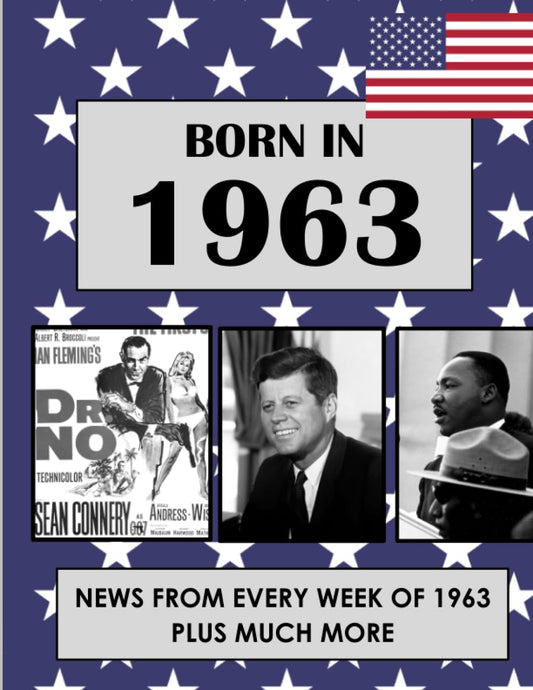 Born In 1963: News from every week of 1963. How times have changed from 1963 to the 21st century. (Born In The USA) - 2481