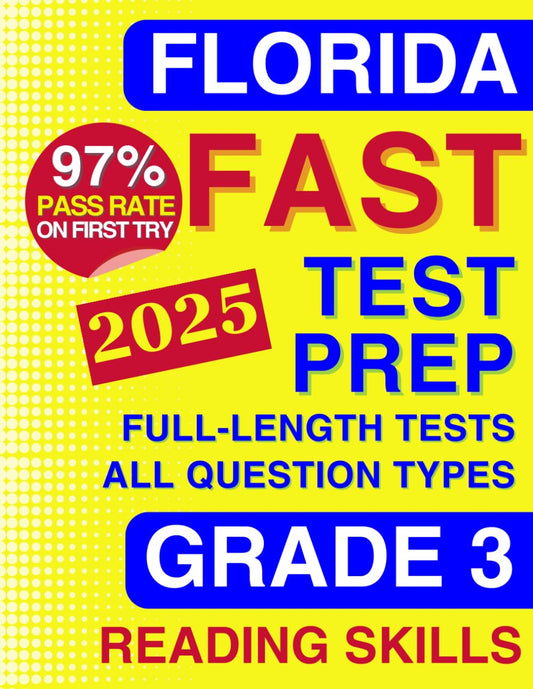 Florida FAST Test Prep Grade 3: Reading Skills. A Comprehensive Practice Workbook with Four Full-Length ELA Reading Tests (Florida FAST Assessment Practice - Grade 3) - 4460