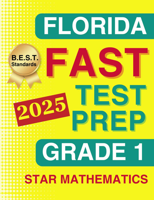 Florida FAST Test Prep Grade 1: Star Mathematics: A Comprehensive Practice Workbook with Four Full-Length Star Mathematics Tests (Florida FAST Assessment Practice - Grade 1) - 4993