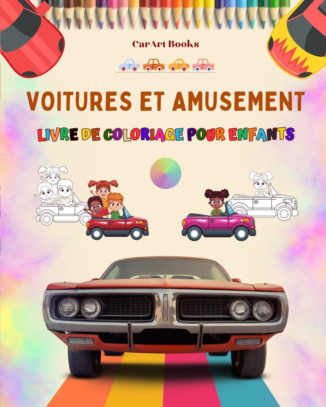 Voitures et amusement - Livre de coloriage pour enfants - Collection divertissante de scènes automobiles: Le meilleur livre pour les enfants pour stimuler leur créativité et s'amuser (French Edition)