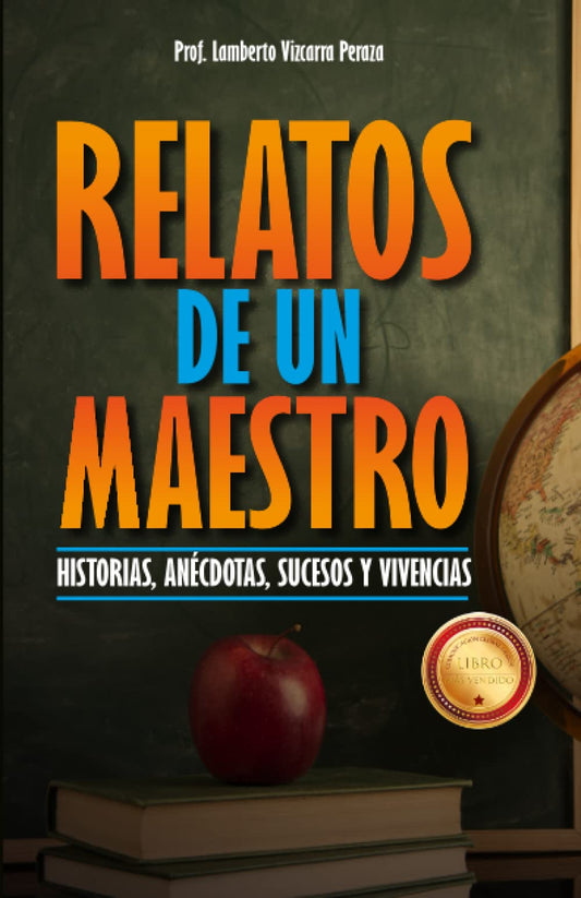 Relatos de un Maestro: Historias, Anécdotas, Sucesos y Vivencias (Spanish Edition)