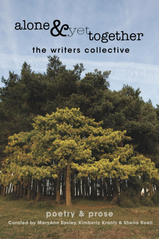 Alone & Yet Together: The Writers Collective - Poetry & Prose - 8337