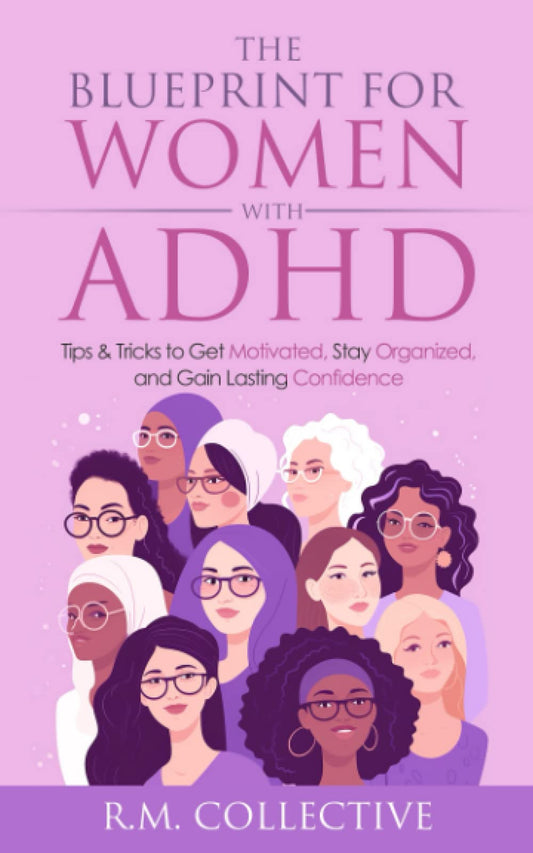 The Blueprint for Women with ADHD: Tips & Tricks to Get Motivated, Stay Organized, and Gain Lasting Confidence - 6856