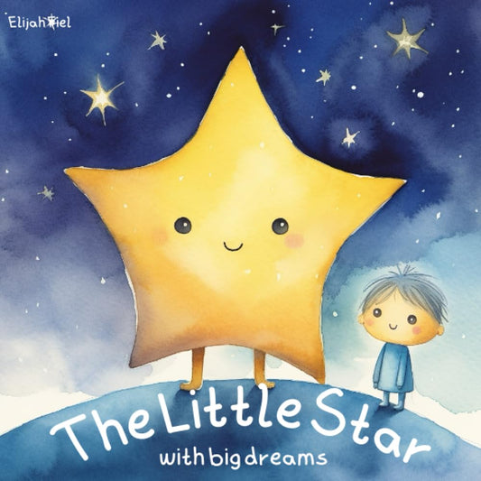 The Little Star With Big Dreams: A Heartwarming Children's Book About Dreaming Big - 3797