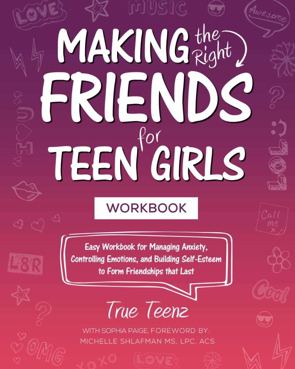 Making the Right Friends for Teen Girls: Easy Workbook for Managing Anxiety, Controlling Emotions, and Building Self-Esteem to Form Friendships that Last - 5704