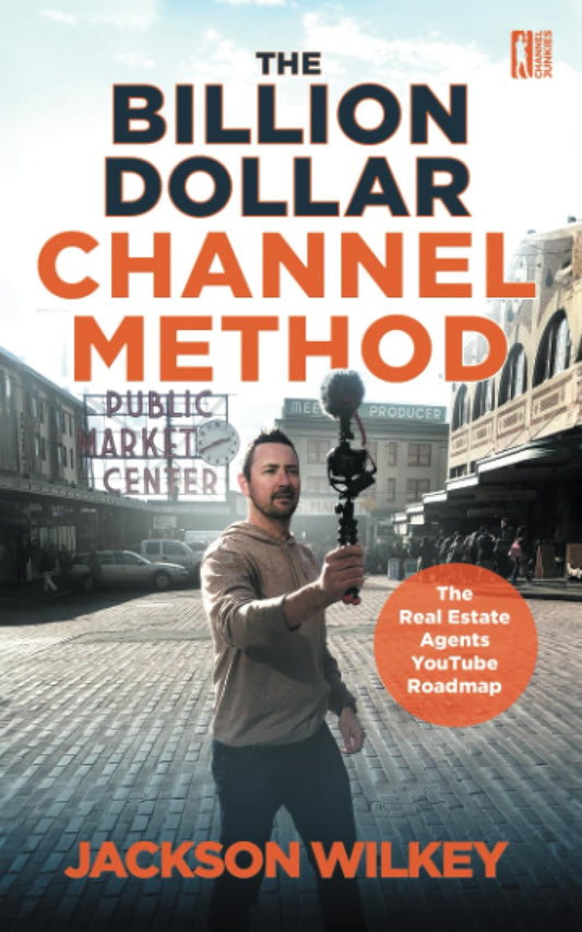 The Billion Dollar Channel Method: The Real Estate Agents YouTube Roadmap