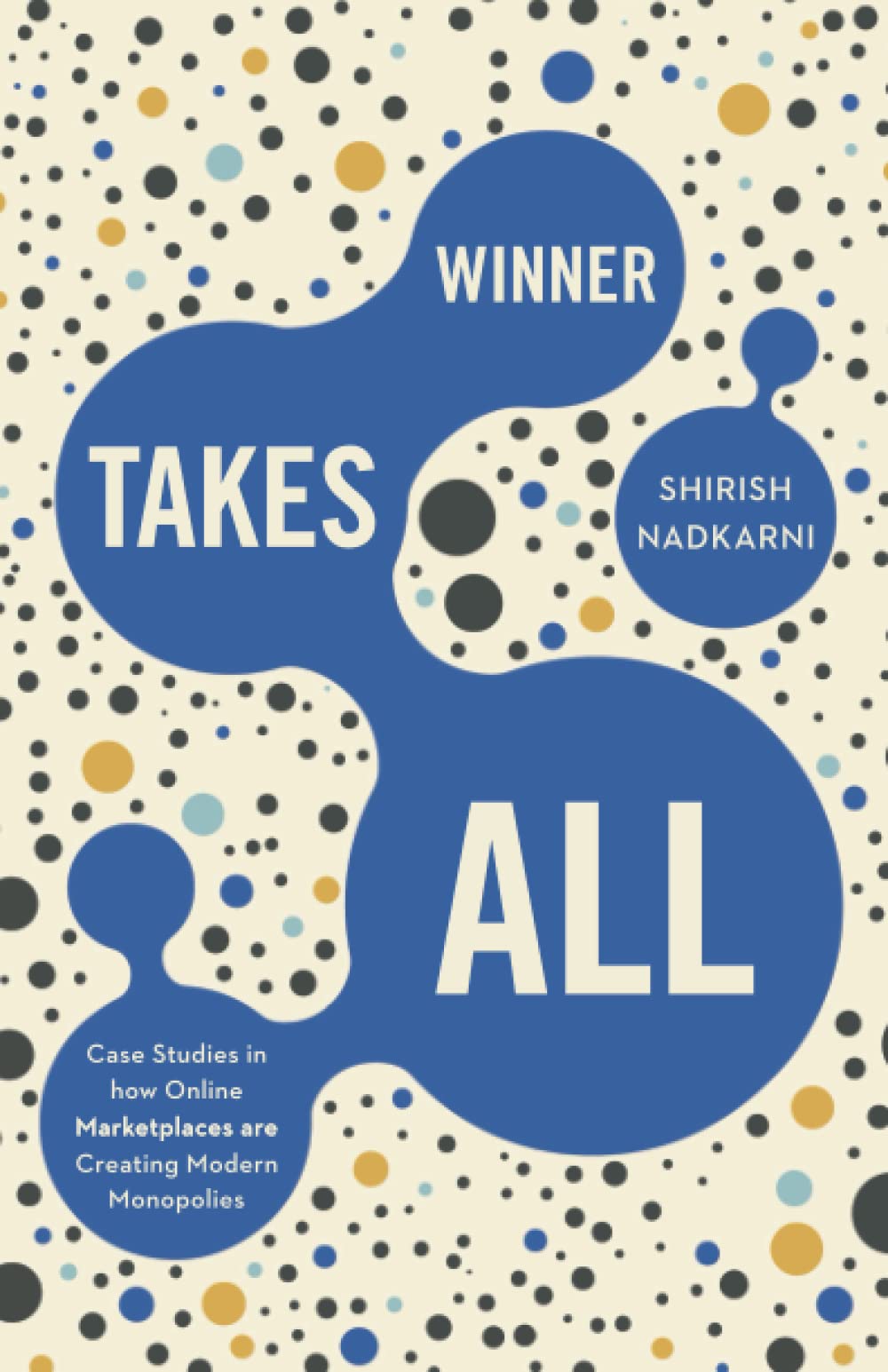 Winner Takes All: Case Studies in how Online Marketplaces are creating modern monopolies