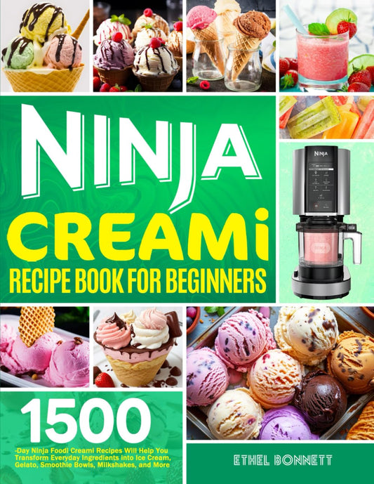Ninja Creami Recipe Book for Beginners: 1500-Day Ninja Foodi Creami Recipes Will Help You Transform Everyday Ingredients into Ice Cream, Gelato, Smoothie Bowls, Milkshakes, and More - 5140
