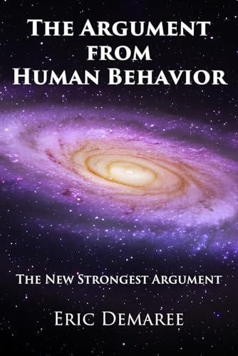 The Argument from Human Behavior: The New Strongest Argument - 8215