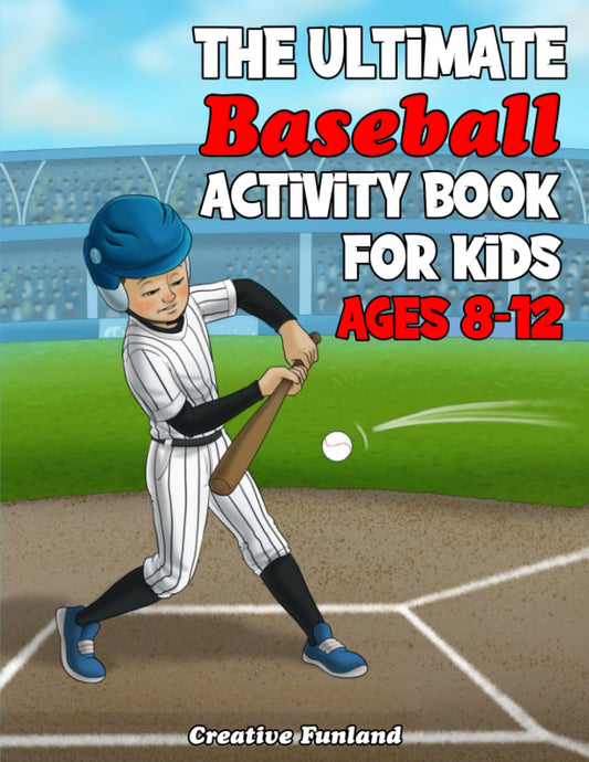 The Ultimate Baseball Activity Book For Kids Ages 8-12: Discover 85 Thrilling Baseball Themed Activities And Games Exclusively Designed For Young Fans! - 6976