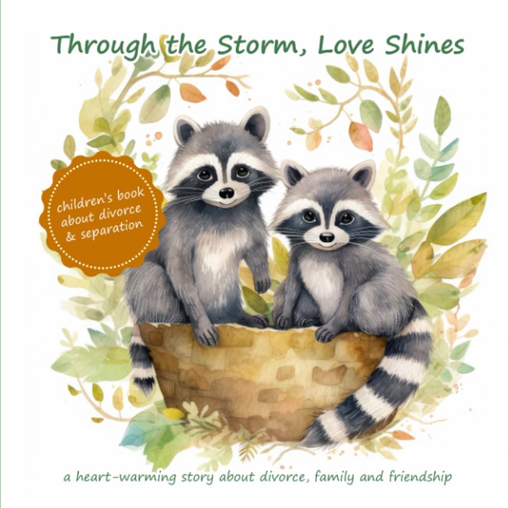 Through the Storm, Love Shines: a heart-warming story about divorce, family and friendship (a children's book about divorce, separation, parental alienation) - 4835