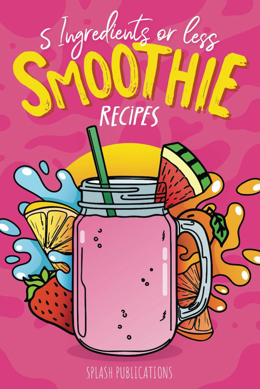 Smoothie Recipes Book: The Smoothie Recipe Book, 5 Ingredients or Less | Healthy Smoothies Book Recipes - 5398