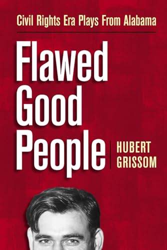 Flawed Good People: Civil Rights Era Plays From Alabama