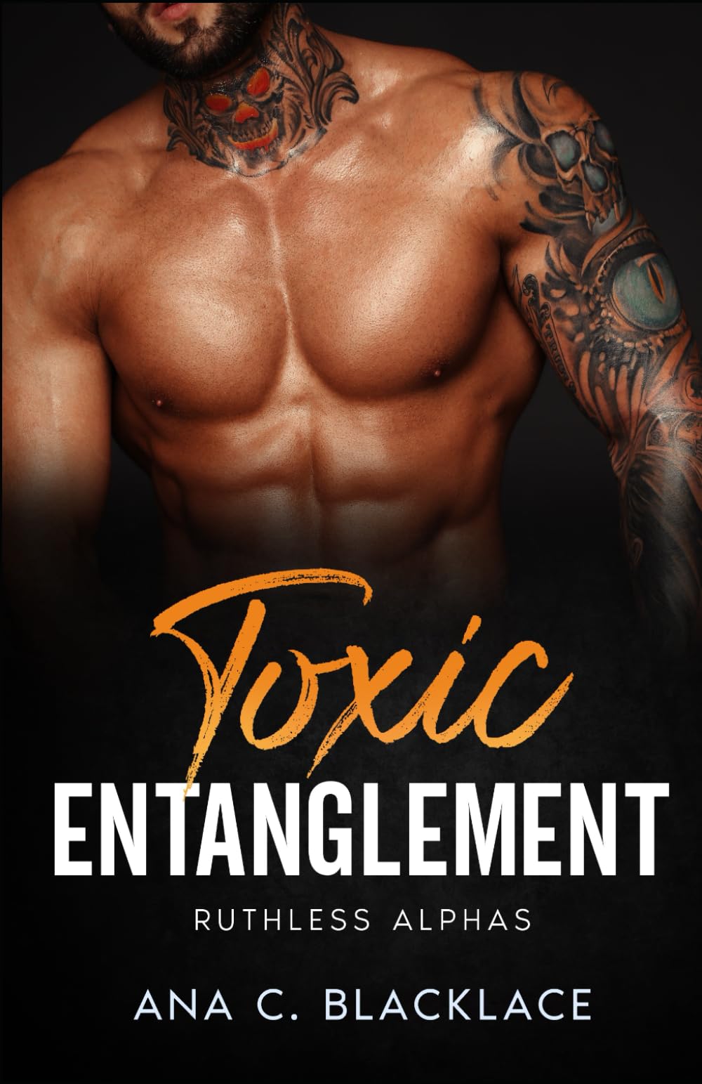 Toxic Entanglement: A Dark Billionaire Romance (Ruthless Alphas)