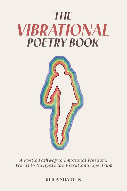 The Vibrational Poetry Book: A Poetic Pathway to Emotional Freedom: Words to Navigate the Vibrational Spectrum - 244