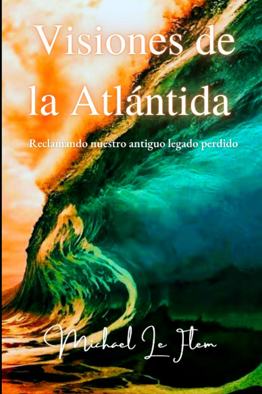 Visiones de la Atlántida: Reclamando nuestro antiguo legado perdido (Spanish Edition)
