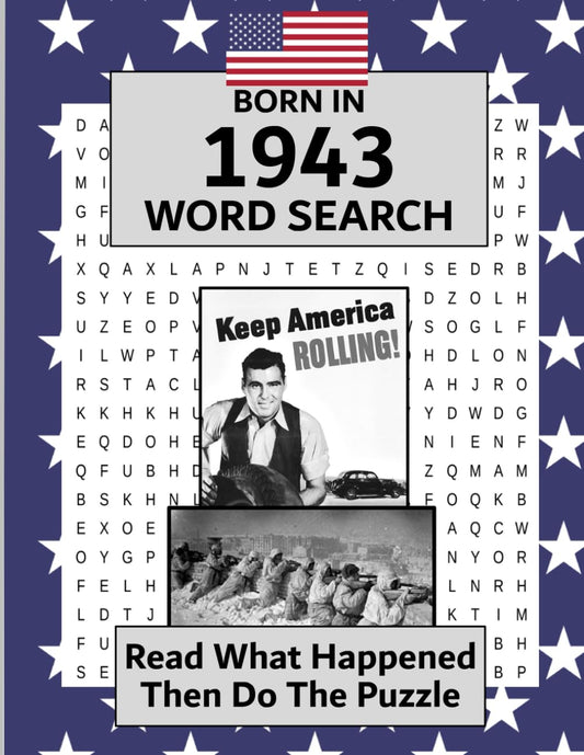 Born in 1943 Word Search: Illustrated news from every month of 1943 and matching wordsearches. A Birthday Gift Book For Men And Women (Born In the USA Wordsearch) - 3344