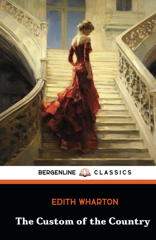 The Custom of the Country: A Classic American Literary Masterpiece (Annotated)
