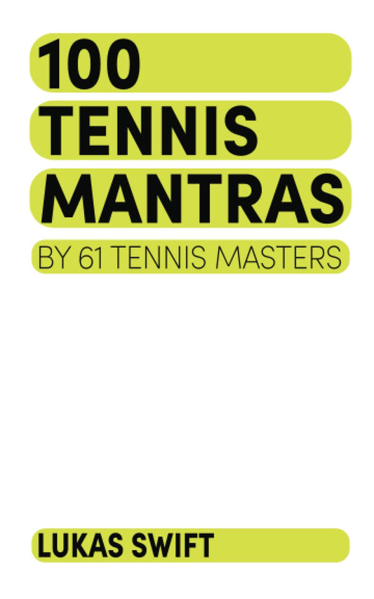 100 Tennis Mantras: By 61 Tennis Masters - 2436