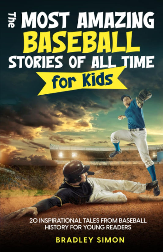 The Most Amazing Baseball Stories of All Time for Kids: 20 Inspirational Tales From Baseball History for Young Readers (Young Reader's Baseball Starter Pack) - 3729