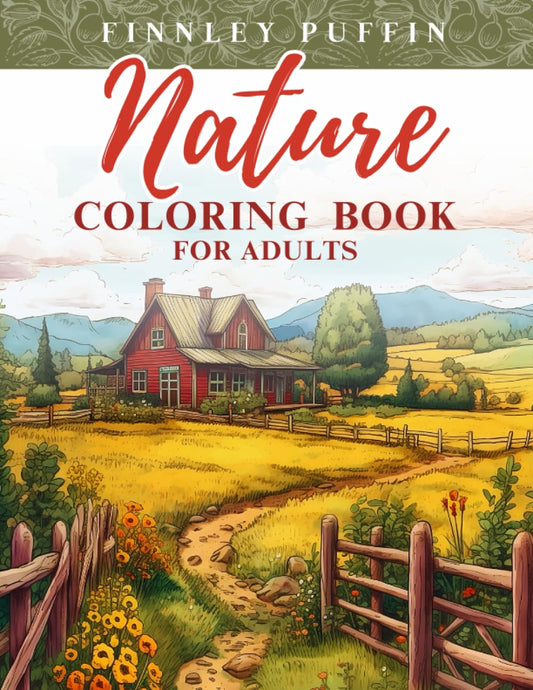 Nature Coloring Book for Adults: Ultimate Relaxation and Stress Relief, Breathtaking Beautiful Designs of Animals, Forest, Landscapes, Beaches, ... Stress Relief Coloring Books for Grown-ups)