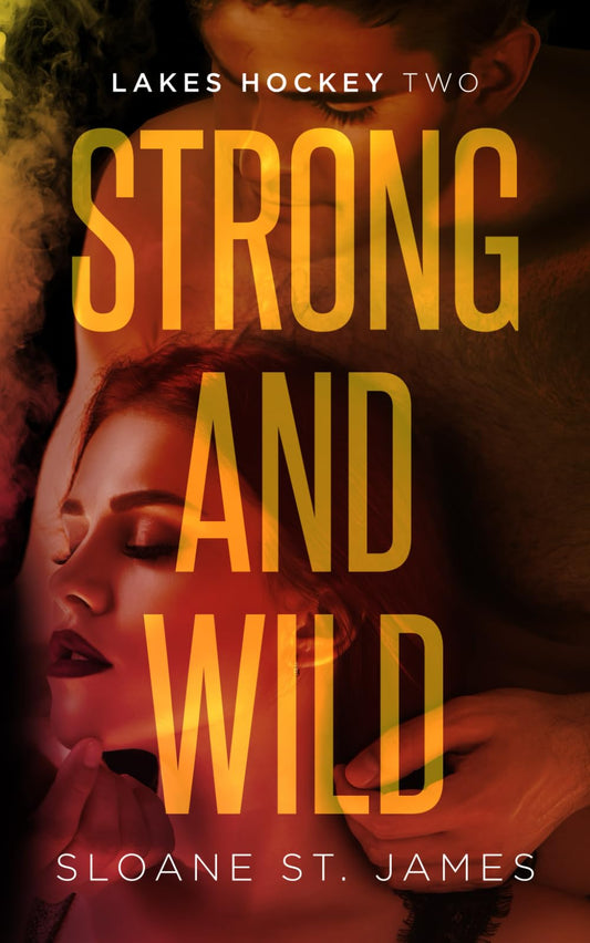 Strong and Wild: An Enemies to Lovers Hockey Romance (Lakes Hockey Book 2) (Lakes Hockey Series) - 1346