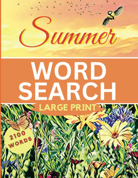 Summer Word Search Large Print: Puzzle Book For Adults And Seniors, With 100 Summer Themed Word Finds And 2100 Words To Discover. - 4198