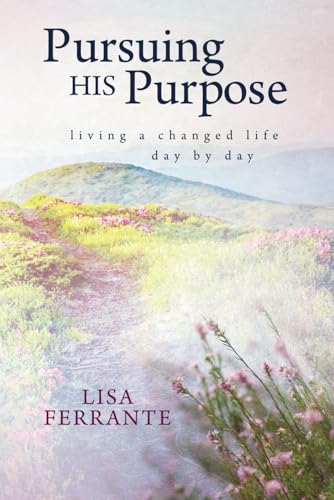 Pursuing His Purpose: Living a changed life day by day - 884
