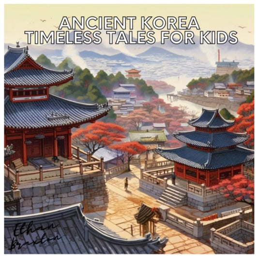 Ancient Korea: Timeless Tales for Kids (Civilizations) - 3975
