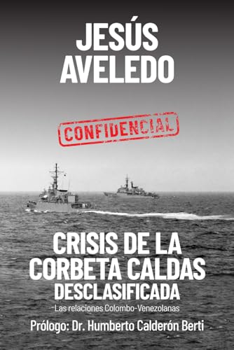 Crisis de la Corbeta Caldas - Desclasificada (Spanish Edition) - 2380