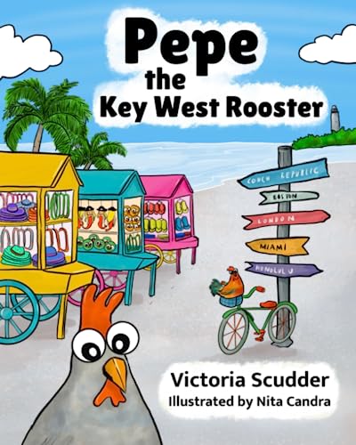 Pepe the Key West Rooster: A Children's Book About Self Growth, Confidence, Love, and Friendship With Local Fun Facts About History - 7232